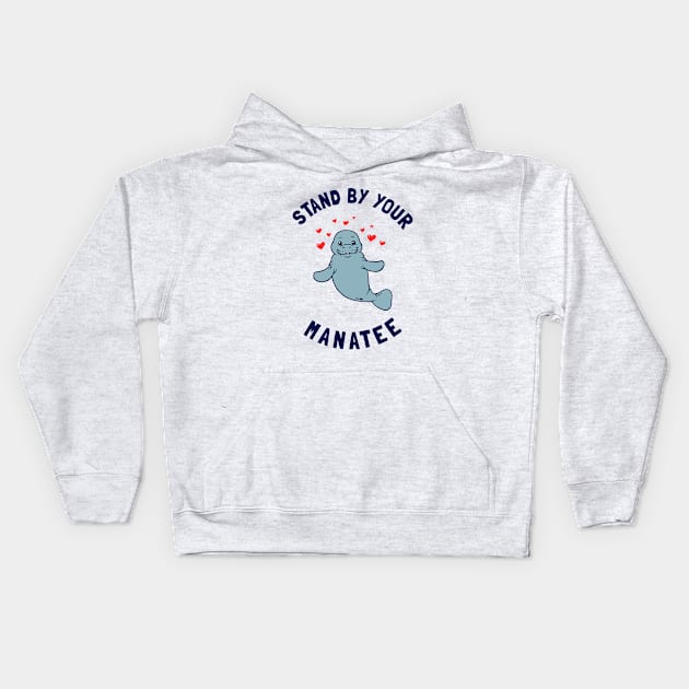Stand By Your Manatee Kids Hoodie by dumbshirts